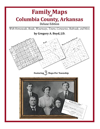 Family Maps of Columbia County, Arkansas (9781420311709) by Boyd J.D., Gregory A