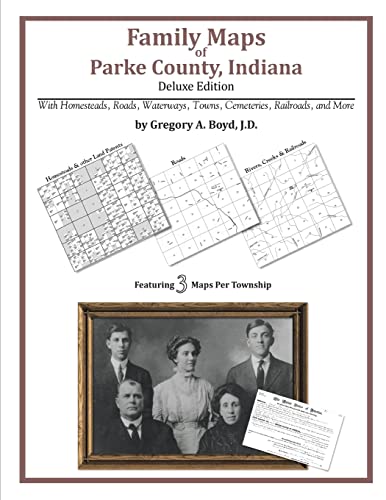 Family Maps of Parke County, Indiana, Deluxe Edition (9781420312560) by Boyd J.D., Gregory A