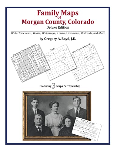 Family Maps of Morgan County, Colorado (9781420313208) by Boyd J.D., Gregory A