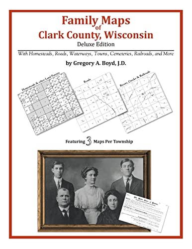 Family Maps of Clark County, Wisconsin (9781420313635) by Boyd J.D., Gregory A.