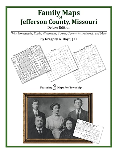 Family Maps of Jefferson County, Missouri (9781420313970) by Boyd J.D., Gregory A.