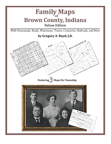 Family Maps of Brown County, Indiana, Deluxe Edition (9781420314540) by Boyd J.D., Gregory A