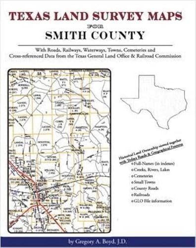 Beispielbild fr Texas Land Survey Maps for Smith County, with Roads, Railways, Waterways, Towns, Cemeteries and Cross-Referenced Data from the Texas General Land Office and Railroad Commission. zum Verkauf von Eryops Books