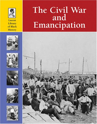 9781420500080: The Civil War and Emancipation (Lucent Library of Black History)