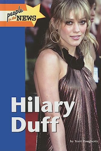 Hillary Duff (People in the News) (9781420500127) by Terri Dougherty