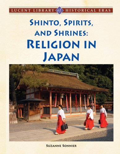 Beispielbild fr Shinto, Spirits, and Shrines: Religion in Japan (Lucent Library of Historical Eras) zum Verkauf von More Than Words