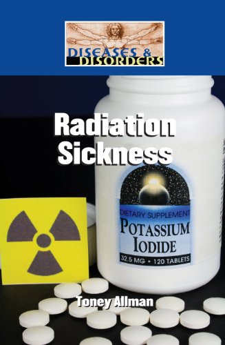 9781420509007: Radiation Sickness (Diseases & Disorders)
