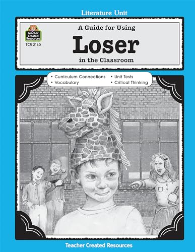 Stock image for A Guide for Using Loser in the Classroom: A Guide for Using in the Classroom (Literature Unit (Teacher Created Materials)) for sale by BombBooks