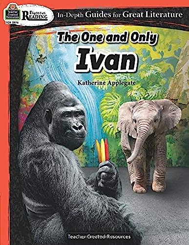 Stock image for Rigorous Reading: The One and Only Ivan (In-Depth Guides for Great Literature), Grades 3"6 from Teacher Created Resources for sale by BooksRun