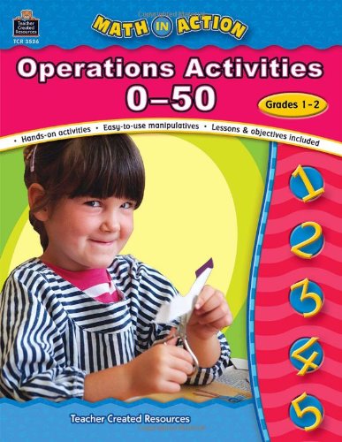 Math In Action: Operation Activities 0-50, Grades 1-2 (Math in Action series) (9781420635263) by Teacher Created Resources Staff; Bev Dunbar