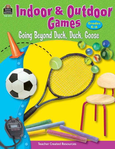 Stock image for Indoor and Outdoor Games : Going Beyond Duck, Duck, Goose for sale by Better World Books