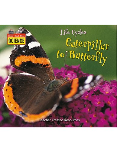 Beispielbild fr Listen-Read-Think Science: Life Cycles: Caterpillar to Butterfly zum Verkauf von Blue Vase Books