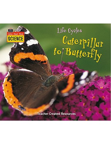 Stock image for Listen-Read-Think Science: Life Cycles: Caterpillar to Butterfly for sale by Half Price Books Inc.