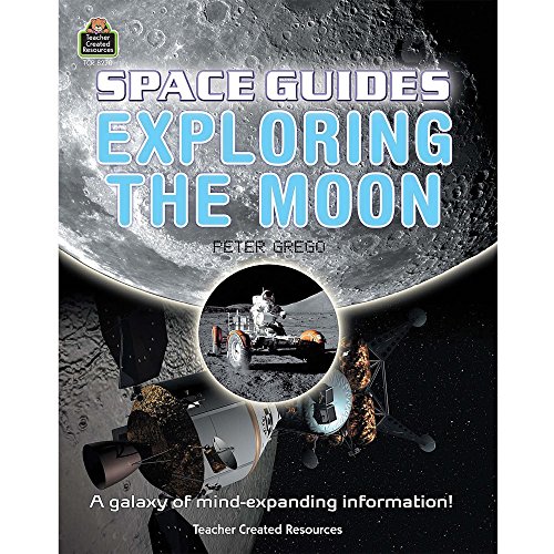 Space Guides Exploring Moon Gr 5up Learning Materials Science Tcr8270 Teacher Created Resources (9781420682700) by Peter Grego