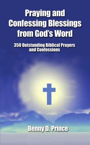 9781420801217: Praying and Confessing Blessings from God's Word: 350 Outstanding Biblical Prayers and Confessions