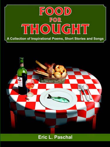 Beispielbild fr Food for Thought: A Collection of Inspirational Poems, Short Stories and Songs zum Verkauf von ThriftBooks-Dallas
