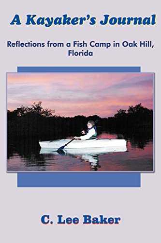 Stock image for A Kayaker's Journal: Reflections from a Fish Camp in Oak Hill, Florida for sale by Lucky's Textbooks