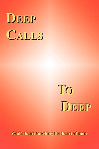 Stock image for DEEP CALLS TO DEEP God's heart touching the heart of man for sale by PBShop.store US