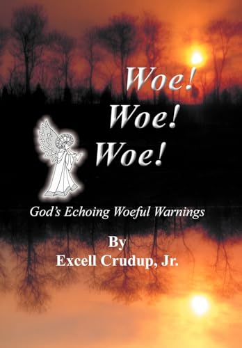 9781420803150: Woe Woe Woe: God's Echoing Woeful Warnings