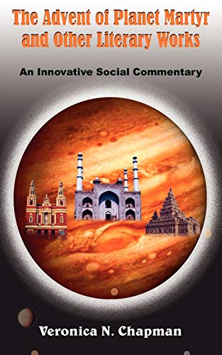Beispielbild fr The Advent of Planet Martyr and Other Literary Works: An Innovative Social Commentary zum Verkauf von MusicMagpie