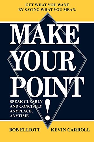 Beispielbild fr MAKE YOUR POINT!: SPEAK CLEARLY AND CONCISELY ANYPLACE, ANYTIME zum Verkauf von HPB-Diamond