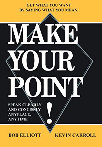 9781420804409: MAKE YOUR POINT!: SPEAK CLEARLY AND CONCISELY ANYPLACE, ANYTIME