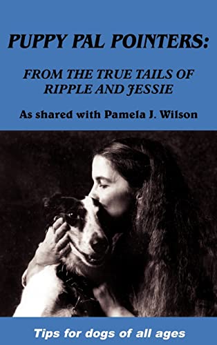 Puppy Pal Pointers: From the True Tails of Ripple and Jessie (Inscribed)