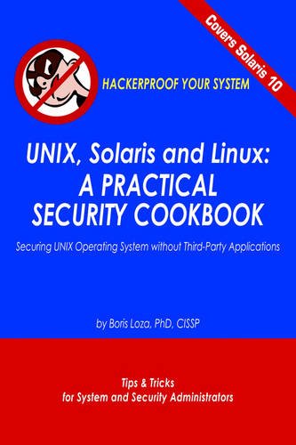 Imagen de archivo de Unix, Solaris And Linux: A Practical Security Cookbook : Securing Unix Operating System Without Third-party Applications : Tips and Tricks for . Administrators to "Hackerproof" Your System a la venta por Phatpocket Limited