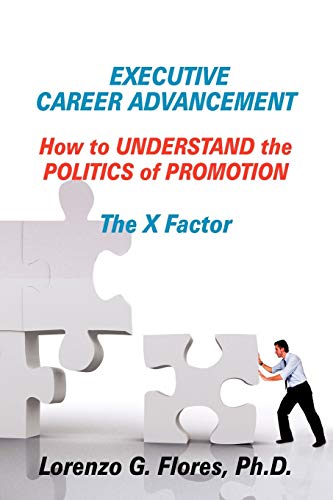 Imagen de archivo de Executive Career Advancement: How to Understand the Politics of Promotion the X Factor a la venta por HPB-Red