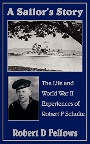 Imagen de archivo de A Sailor's Story: The Life and World War II Experiences of Robert F Schulte a la venta por Chiron Media