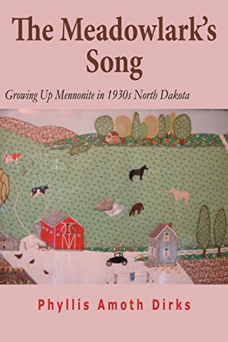 THE MEADOWLARKS SONG; GROWING UP MENNONITE IN 1930'S NORTH DAKOTA