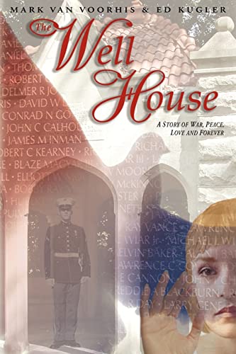 9781420809589: THE WELL HOUSE: A STORY OF WAR, PEACE, LOVE AND FOREVER