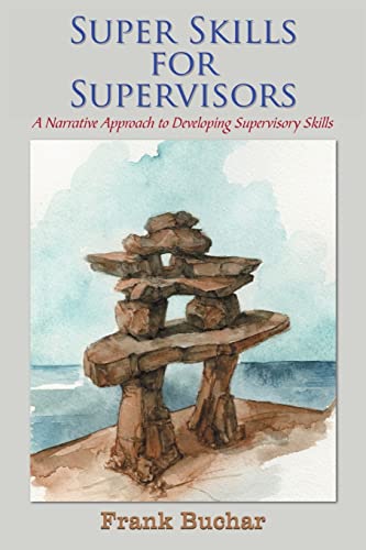 9781420811612: Super Skills for Supervisors: A Narrative Approach to Developing Supervisory Skills