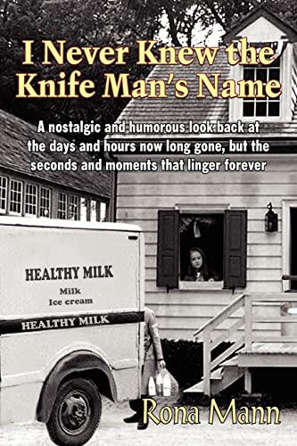 9781420812046: I Never Knew the Knife Man's Name: A nostalgic and humorous look back at the days and hours now long gone, but the seconds and moments that linger forever