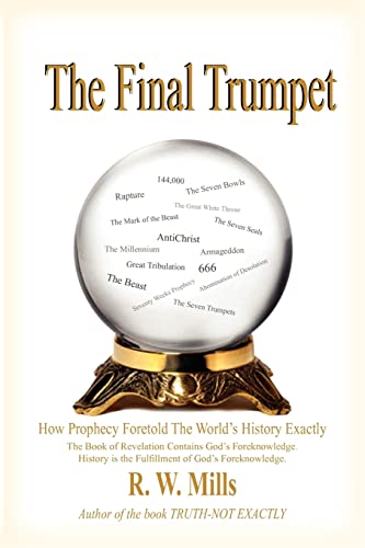 Stock image for The Final Trumpet: How Prophecy Foretold The World's History Exactly for sale by ThriftBooks-Atlanta