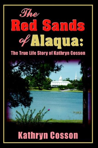 Imagen de archivo de The Red Sands of Alaqua: The True Life Story of Kathryn Cosson a la venta por ThriftBooks-Dallas