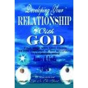 Developing Your Relationship With God (9781420816372) by Clark, James; Clark, Linda