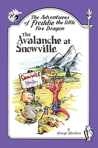 Stock image for The Adventures of Freddie the Little Fire Dragon: The Avalanche At Snowville for sale by Lucky's Textbooks