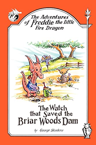 Stock image for The Adventures of Freddie the Little Fire Dragon: The Watch That Saved The Briar Woods Dam for sale by Lucky's Textbooks