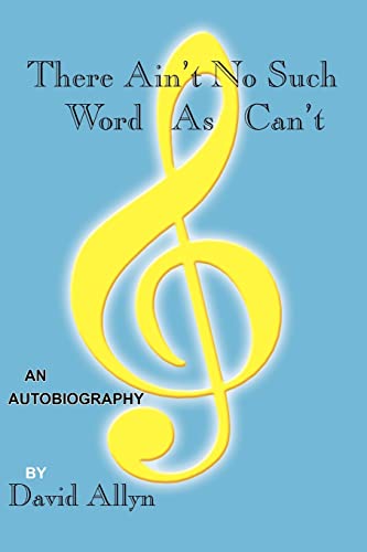 9781420817102: There Ain't No Such Word As Can't: An Authobiography