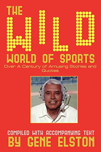 Stock image for The Wild World of Sports: Over A Century of Amusing Stories and Quotes for sale by HPB-Diamond