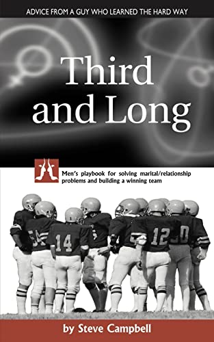 Third and Long: Men's playbook for solving marital/relationship problems and building a winning team (9781420818109) by Campbell, Steve