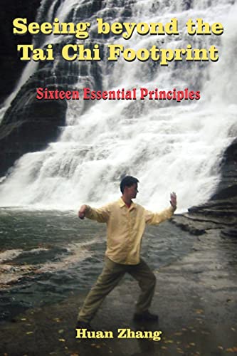 Imagen de archivo de Seeing beyond the Tai Chi Footprint: Sixteen Essential Principles a la venta por Lucky's Textbooks