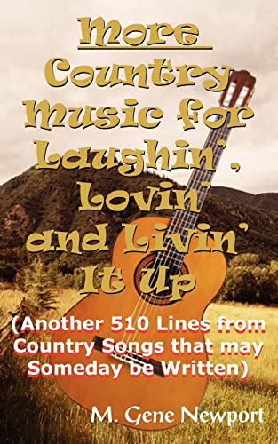 Imagen de archivo de More Country Music for Laughin', Lovin' and Livin' It Up Another 510 Lines from Country Songs that may Someday be Written a la venta por PBShop.store US