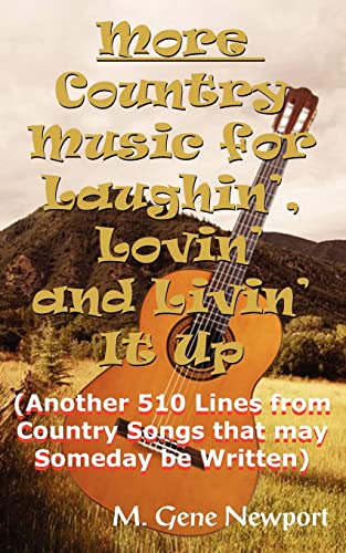 9781420818864: More Country Music for Laughin', Lovin' and Livin' It Up: (Another 510 Lines from Country Songs that may Someday be Written)