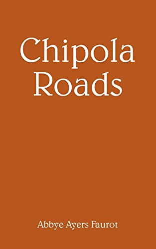 Chipola Roads - Faurot, Abbye Ayers