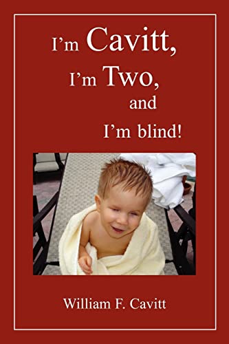 I'm Cavitt, I'm Two, and I'm blind! Paperback - Cavitt, William F.