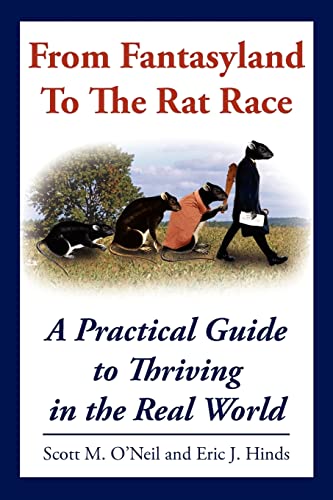 From Fantasyland To The Rat Race A Practical Guide to Thriving in the Real World - Scott, M. O'Neil