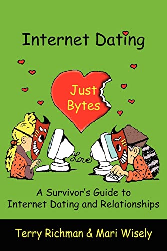 Imagen de archivo de Internet Dating Just Bytes: A Survivor's Guide to Internet Dating and Relationships a la venta por Lucky's Textbooks