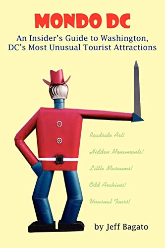 Beispielbild fr Mondo DC: An Insider's Guide to Washington, DC's Most Unusual Tourist Attractions zum Verkauf von Wonder Book